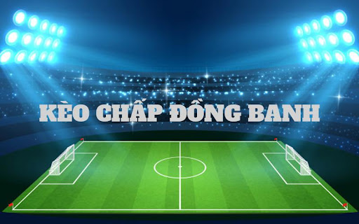 Kèo đồng banh xuất hiện khi 2 đội có thực lực ngang bằng nhau