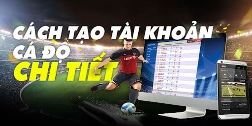 Đăng ký và tạo tài khoản để cá cược