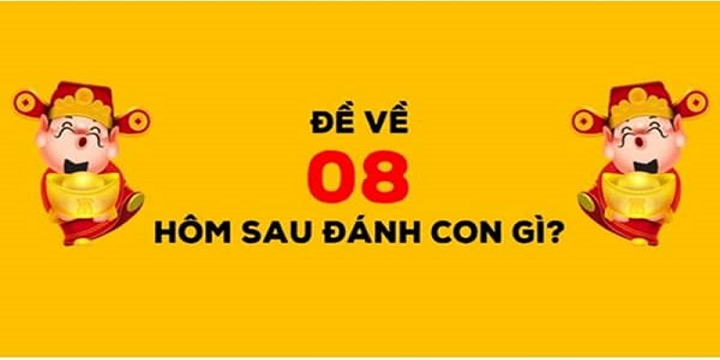đề về 08 hôm sau đánh con gì